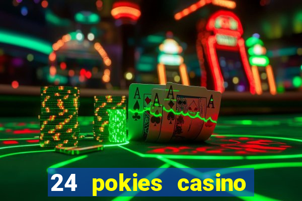 24 pokies casino play online