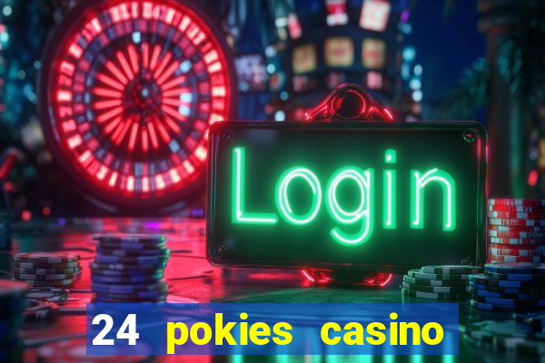 24 pokies casino play online