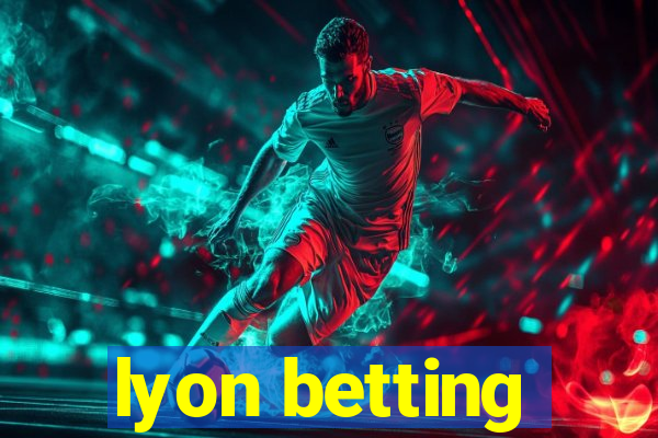 lyon betting