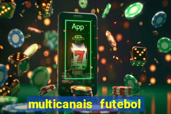 multicanais futebol ao vivo