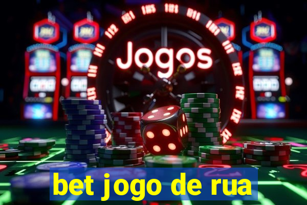 bet jogo de rua