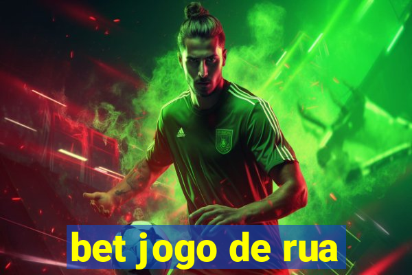 bet jogo de rua