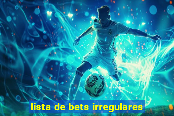 lista de bets irregulares