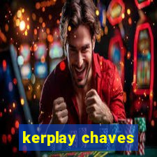 kerplay chaves