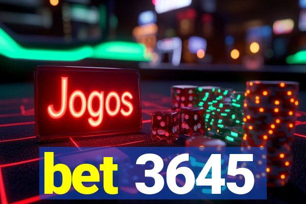 bet 3645