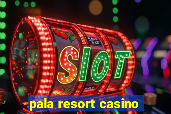 pala resort casino