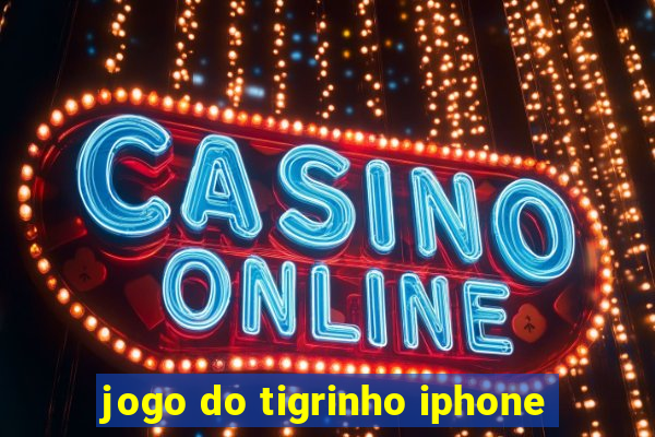 jogo do tigrinho iphone