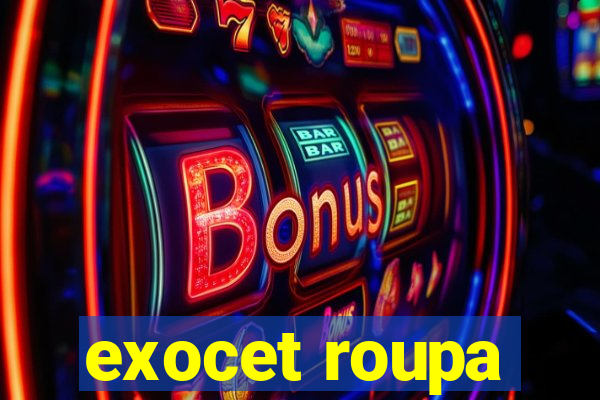 exocet roupa