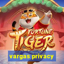 vargas privacy