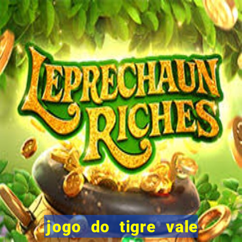 jogo do tigre vale a pena