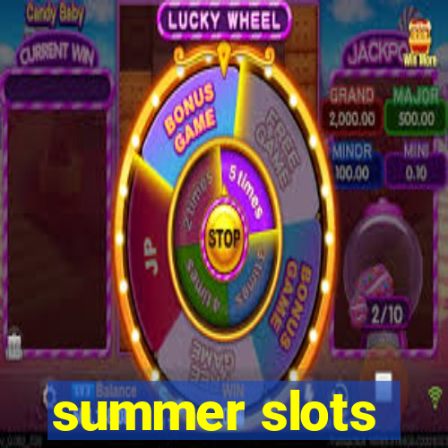 summer slots