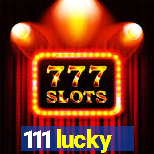 111 lucky