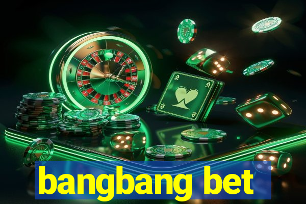 bangbang bet