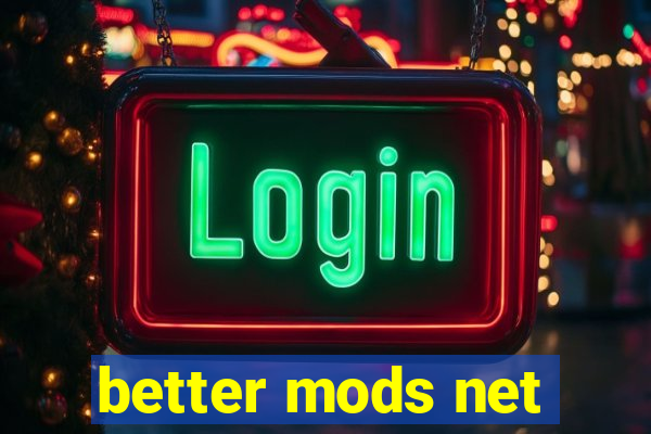 better mods net