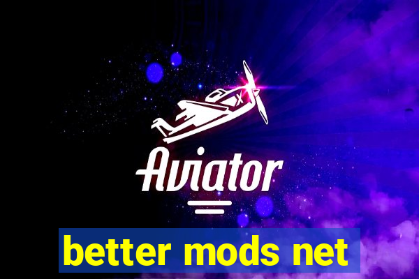 better mods net