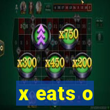 x eats o