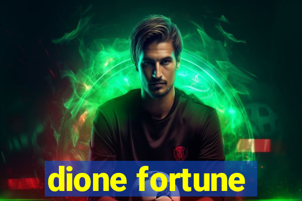 dione fortune