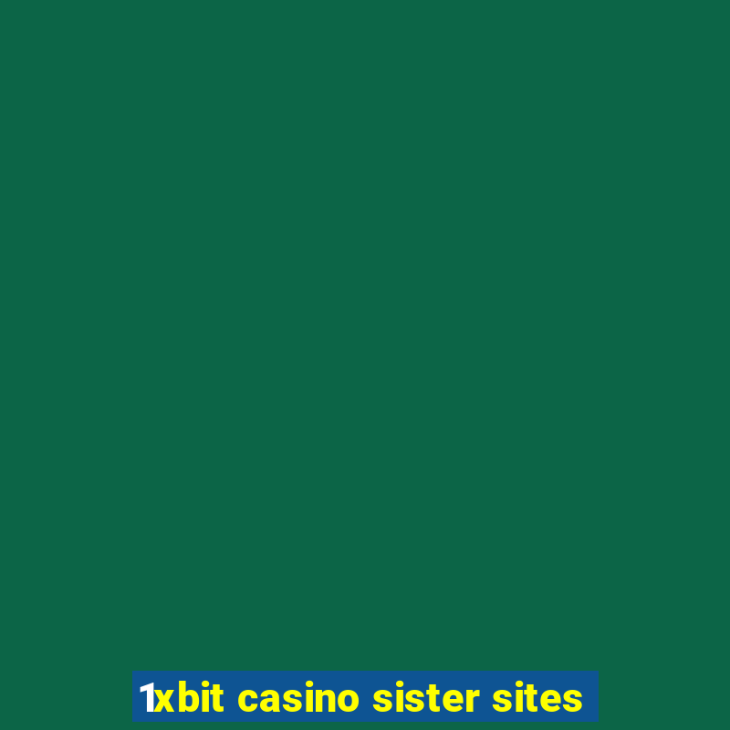 1xbit casino sister sites