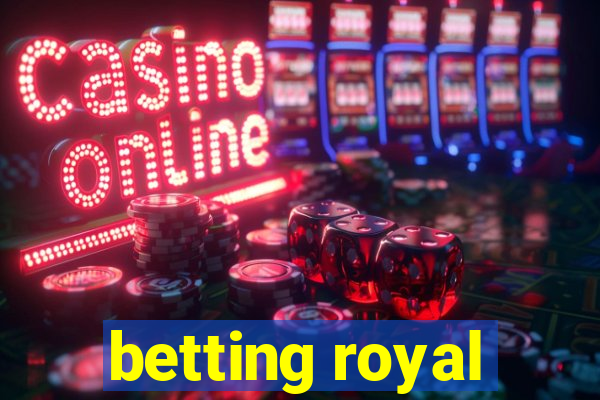 betting royal