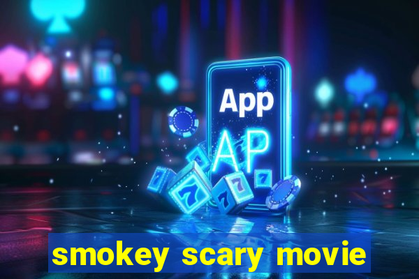 smokey scary movie