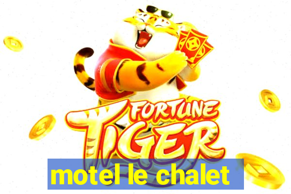 motel le chalet