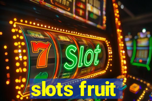 slots fruit