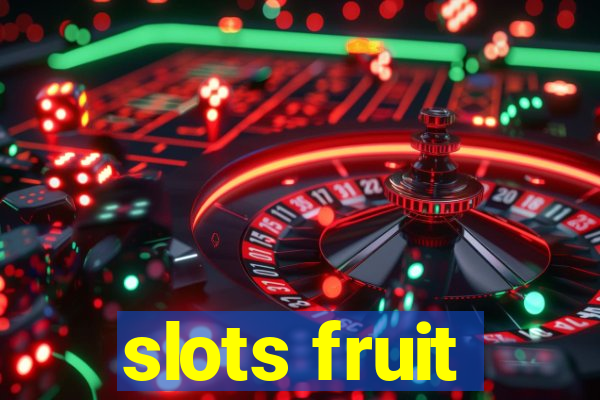 slots fruit