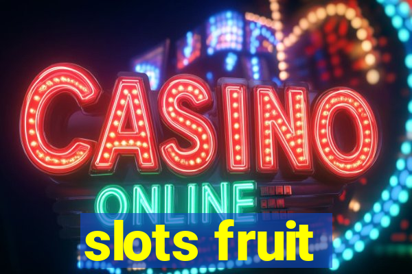 slots fruit