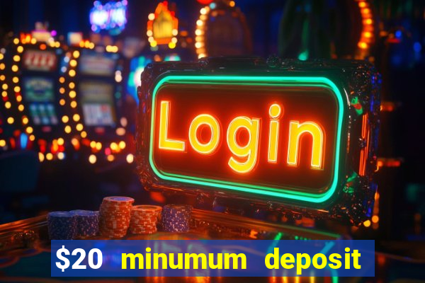 $20 minumum deposit casino canada