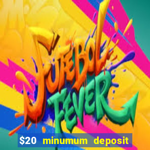 $20 minumum deposit casino canada