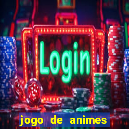 jogo de animes para android