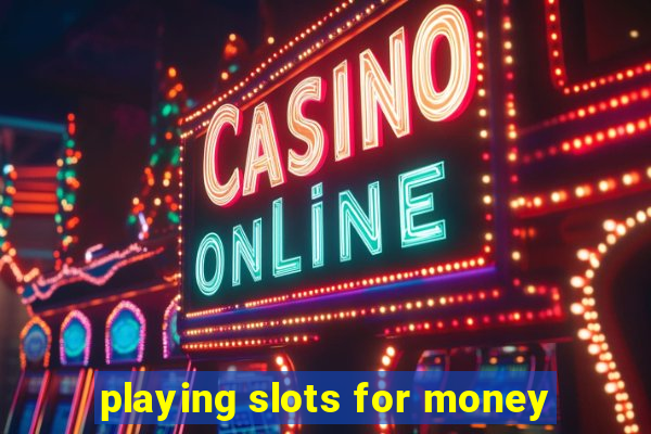 playing slots for money