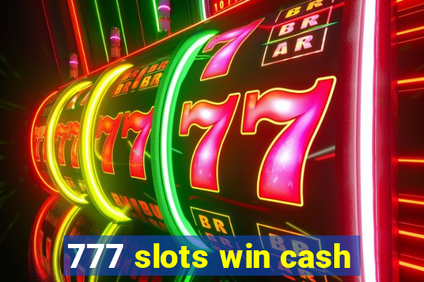 777 slots win cash