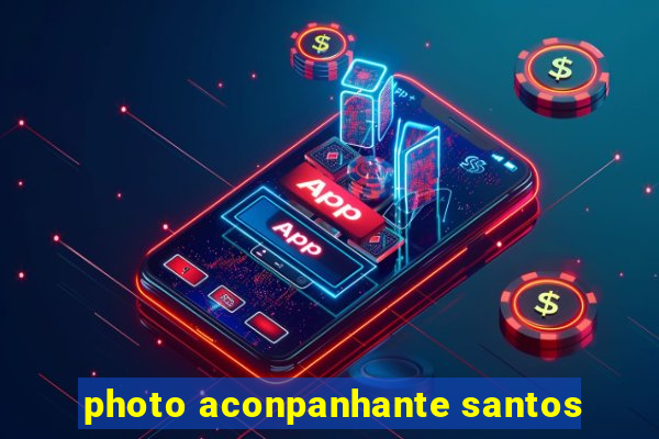 photo aconpanhante santos