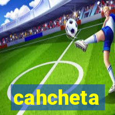 cahcheta