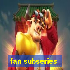 fan subseries