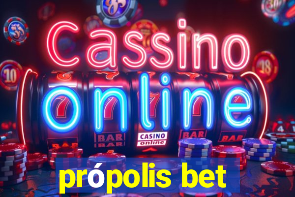 própolis bet