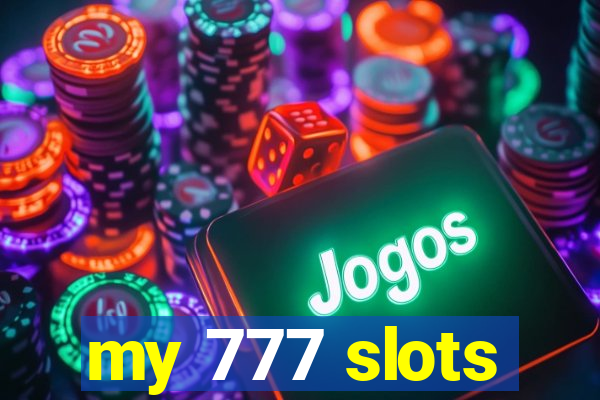 my 777 slots