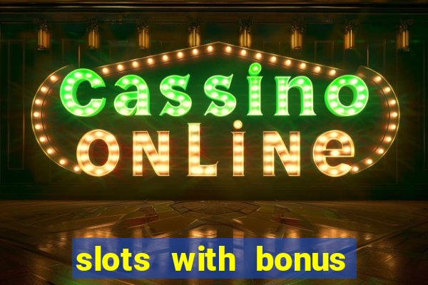 slots with bonus and free spins