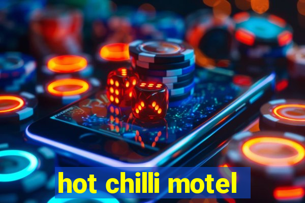 hot chilli motel