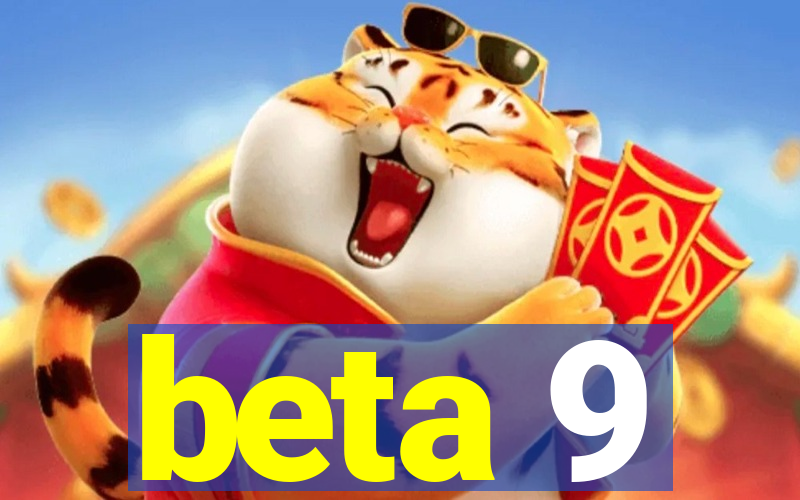 beta 9