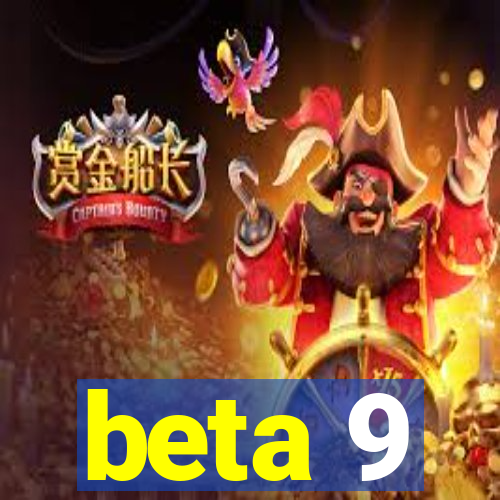 beta 9