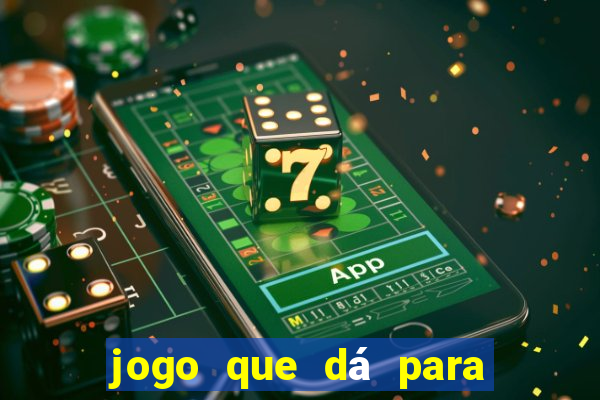 jogo que dá para ganhar dinheiro de verdade