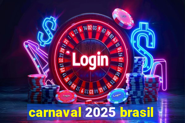 carnaval 2025 brasil