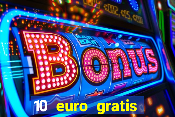 10 euro gratis ohne einzahlung casino