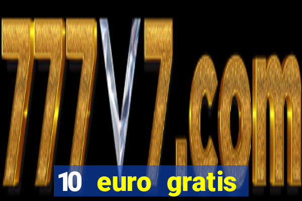 10 euro gratis ohne einzahlung casino