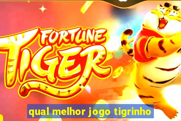 qual melhor jogo tigrinho