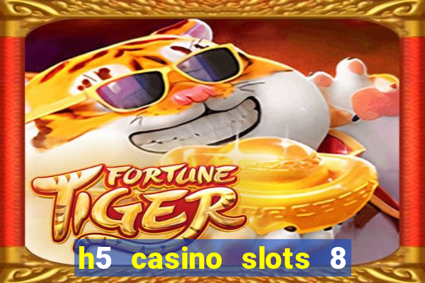 h5 casino slots 8 paga mesmo