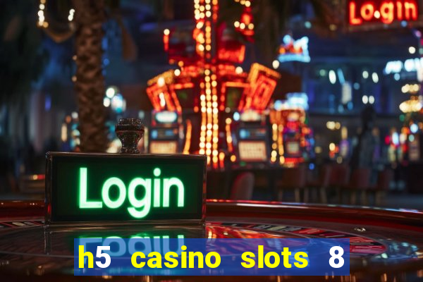 h5 casino slots 8 paga mesmo