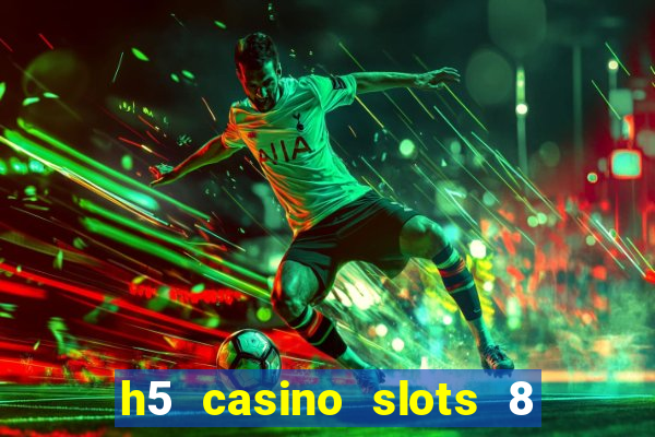 h5 casino slots 8 paga mesmo